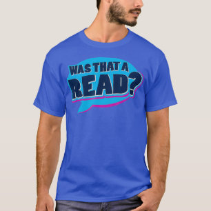 Was That A Read Drag Race Fan Blue T-Shirt