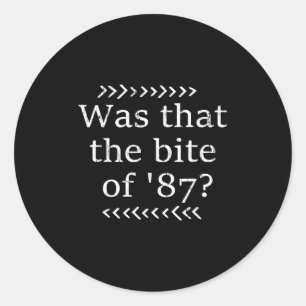 Was That The Bite Of 87  Classic Round Sticker