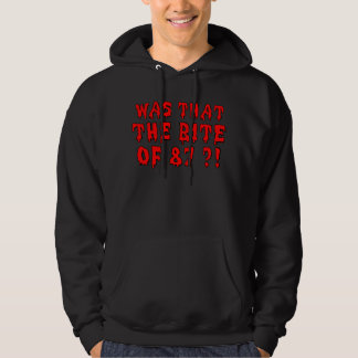 Was that the bite of 87 ?! hoodie