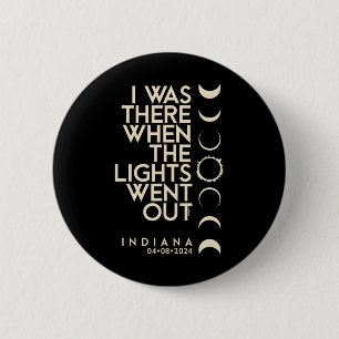 Was There In Indiana Total Solar Eclipse 2024  6 Cm Round Badge