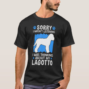 Was Thinking About My Lagotto Truffle Dog Lagotto T-Shirt