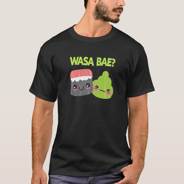 Wasa Bae   Japanese Food Sushi Wasabi T-Shirt (Front)