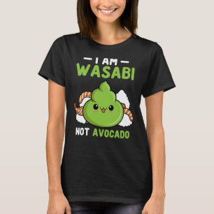 Wasabi Not Avocado Japanese Horseradish Paste Cond T-Shirt