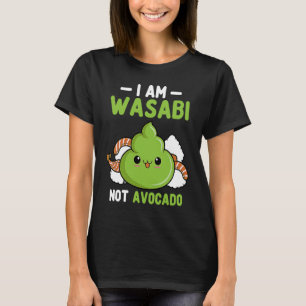 Wasabi Not Avocado Japanese Horseradish Paste Cond T-Shirt