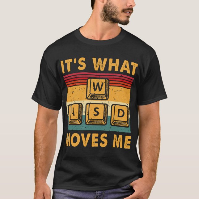 WASD It’s What Moves Me T-Shirt (Front)
