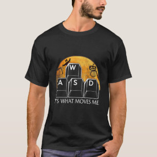 WASD It's What Moves Me Funny PC Gamer Computer Ha T-Shirt