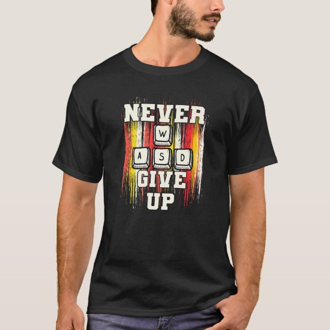 WASD Never Give Up Pc For Gaming T-Shirt (Front)