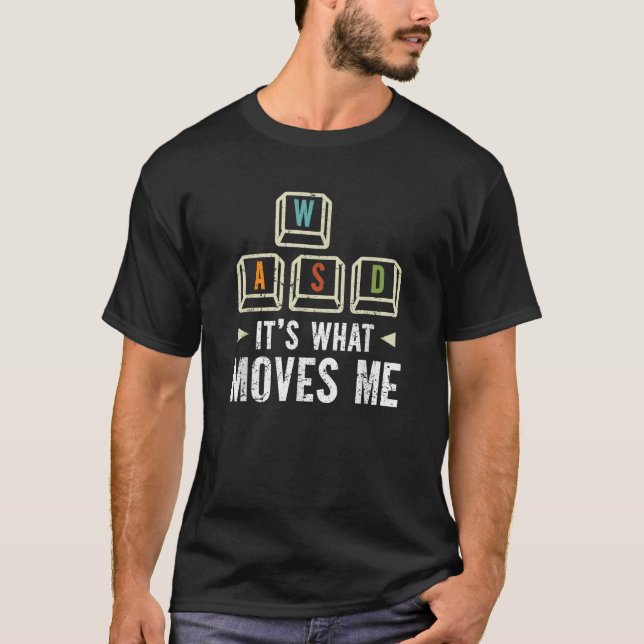 WASD PC Gamer It s What Moves Me Funny Retro PC Ga T-Shirt (Front)