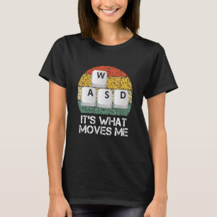 WASD PC Gamer - Video Gaming It's What Moves Me_1 T-Shirt