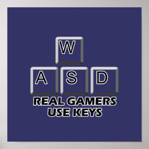 WASD - Real Gamers Use Keys Poster