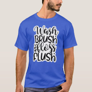 Wash brush floss flush01 T-Shirt