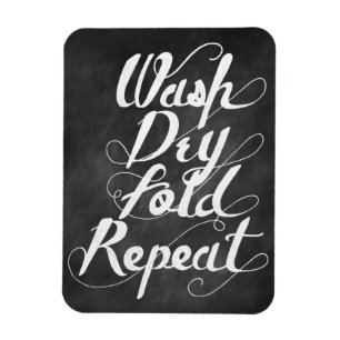 Wash Dry Fold Repeat Magnet