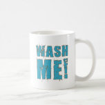 Wash Me! Coffee Mug<br><div class="desc">Grungy looking text in blue and brown "gently" demands for you to "Wash Me!"</div>