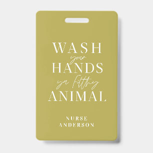 wash ya hands you filthy animal ID badge