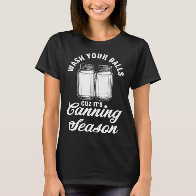 wash your balls cuz it s canning season can  1 T-Shirt (Front)