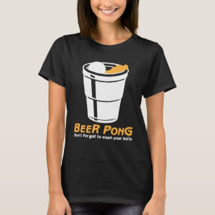 Wash your balls I Beer Ping Pong Table Tennis T-Shirt