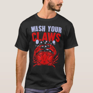 Wash your claws Dungeness crab boil seafood crab T-Shirt