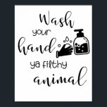 wash your hand ya filthy animal poster<br><div class="desc">Are you looking for bathroom decor about wash your hand? This perfect one for you.</div>