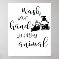 wash your hand ya filthy animal