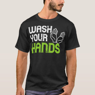 Wash your hands Funny hygienist gift 1 T-Shirt