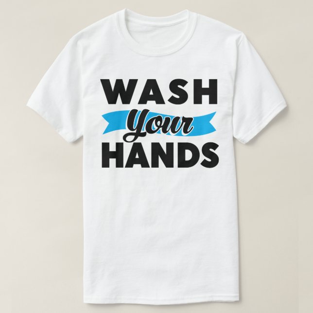 Wash Your Hands T-Shirt (Design Front)
