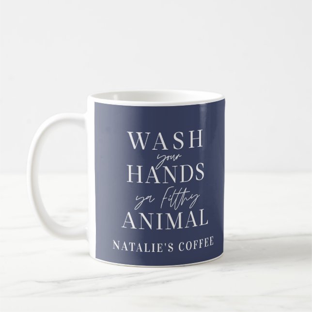 Wash your hands ya filth animal coffee mug (Left)