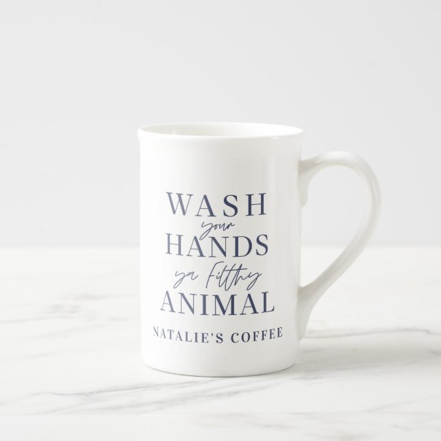 Wash your hands ya filth animal funny bone china mug (Right)