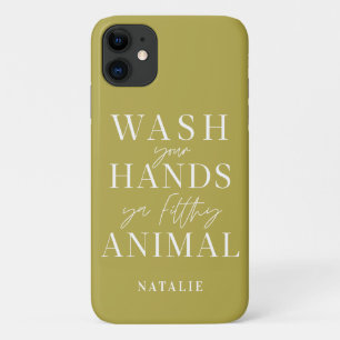Wash your hands ya filth animal funny iPhone 11 case