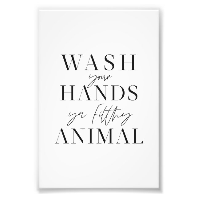 Wash your hands ya filth animal photo print (Front)
