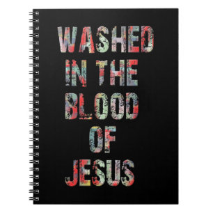 WASHED IN THE BLOOD OF JESUS CHRIST T-ShirtWASHED  Notebook