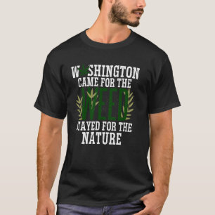 Washington Came For The Weed USA State Pride Home  T-Shirt