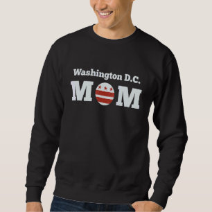 Washington D C Mum, Native Washingtonian Sweatshirt