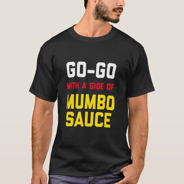 Washington Dc Go Go Music With A Side Of Mumbo Sau T-Shirt (Front)