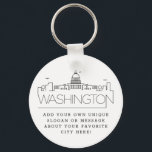 Washington DC Stylized Skyline | Custom Slogan Key Ring<br><div class="desc">A unique key chain representing the beautiful city of Washington DC.  
This keychain features a stylized illustration of the city's unique skyline with its name underneath.
Underneath the city name is a spot for your unique slogan or statement about your favorite city.</div>