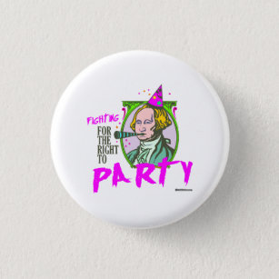 Washington - Fighting for the Right to Party 3 Cm Round Badge