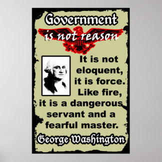 Washington: Gov't Is Like Fire Poster