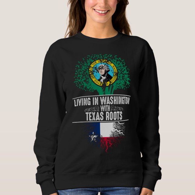 Washington Home Texas Roots State Tree Flag Love Sweatshirt (Front)