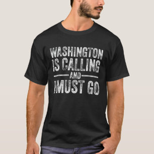 Washington Is Calling And I Must Go Home State V T-Shirt