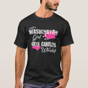 Washington Just a Washington girl in a North Caro T-Shirt