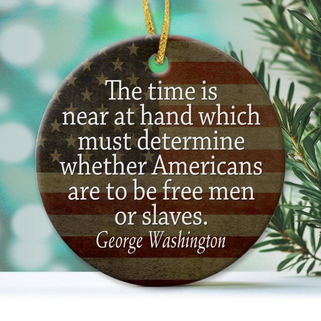 Washington Quote - Free Men or Slaves Ceramic Tree Decoration (Custom Ornament)