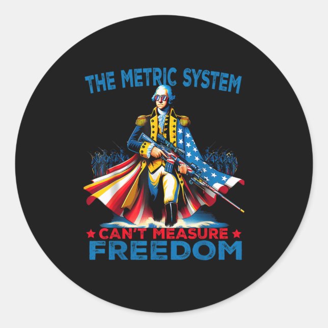 Washington The Metric System Can't Measure Dom  Classic Round Sticker (Front)