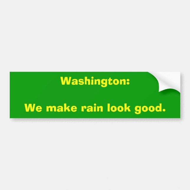 Washington: We make rain look good. Bumper Sticker (Front)