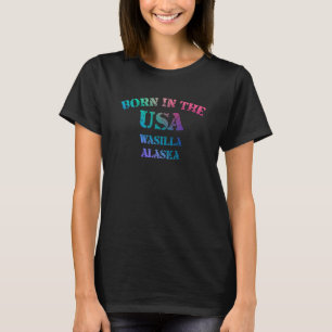 Wasilla Alaska and Born in the USA distressed T-Shirt