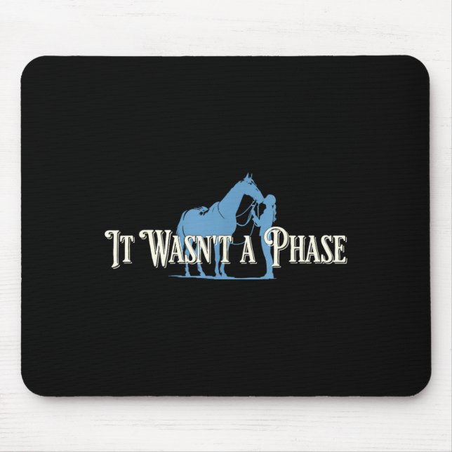 Wasnt A Phase Funny Horse Lover Equestrian Quote Mouse Mat (Front)