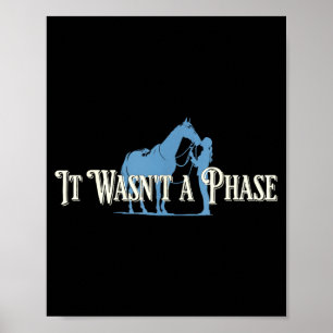 Wasnt A Phase Funny Horse Lover Equestrian Quote Poster