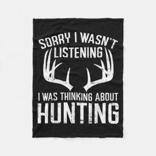 Wasnt Listening Thinking Hunting Deer Shed Bow Hun Fleece Blanket