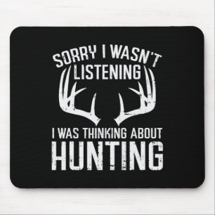 Wasnt Listening Thinking Hunting Deer Shed Bow Hun Mouse Mat