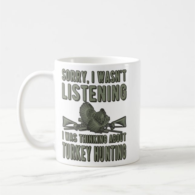 Wasn't Listening Turkey Hunter Turkey Hunting  Coffee Mug (Left)