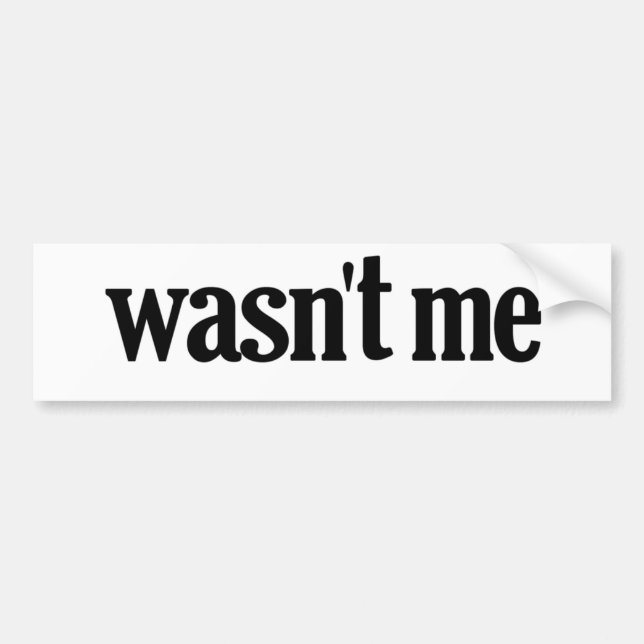Wasn't Me Bumper Sticker (Front)