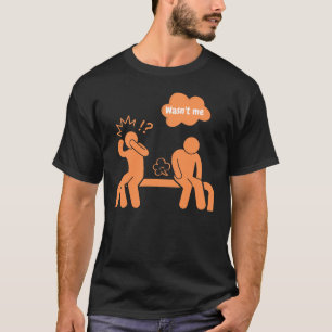 wasn't me, i don't fart T-Shirt
